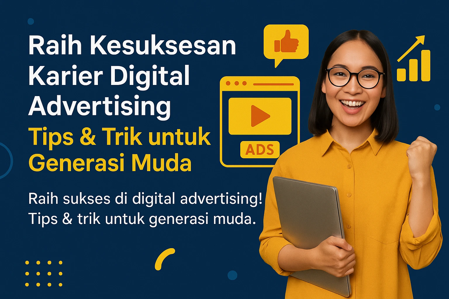 Raih Kesuksesan Karier Digital Advertising: Tips & Trik untuk Generasi Muda