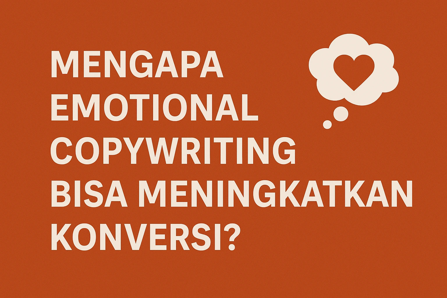 Mengapa Emotional Copywriting Bisa Meningkatkan Konversi?