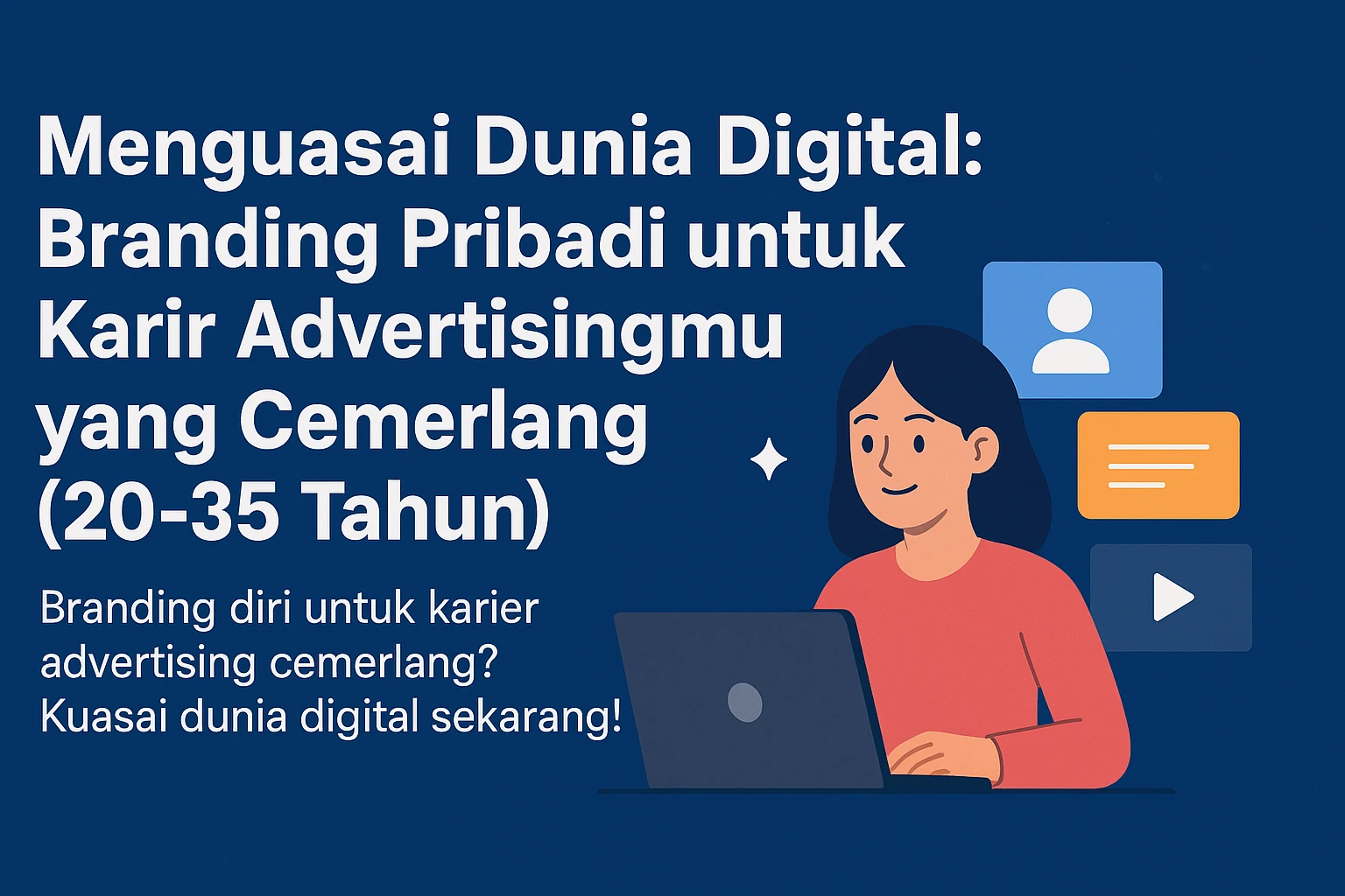 Menguasai Dunia Digital:  Branding Pribadi untuk Karir Advertisingmu yang Cemerlang (20-35 Tahun)