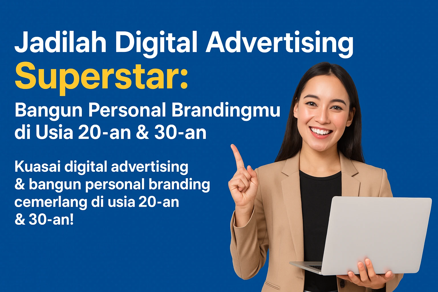 Jadilah Digital Advertising Superstar:  Bangun Personal Brandingmu di Usia 20-an & 30-an