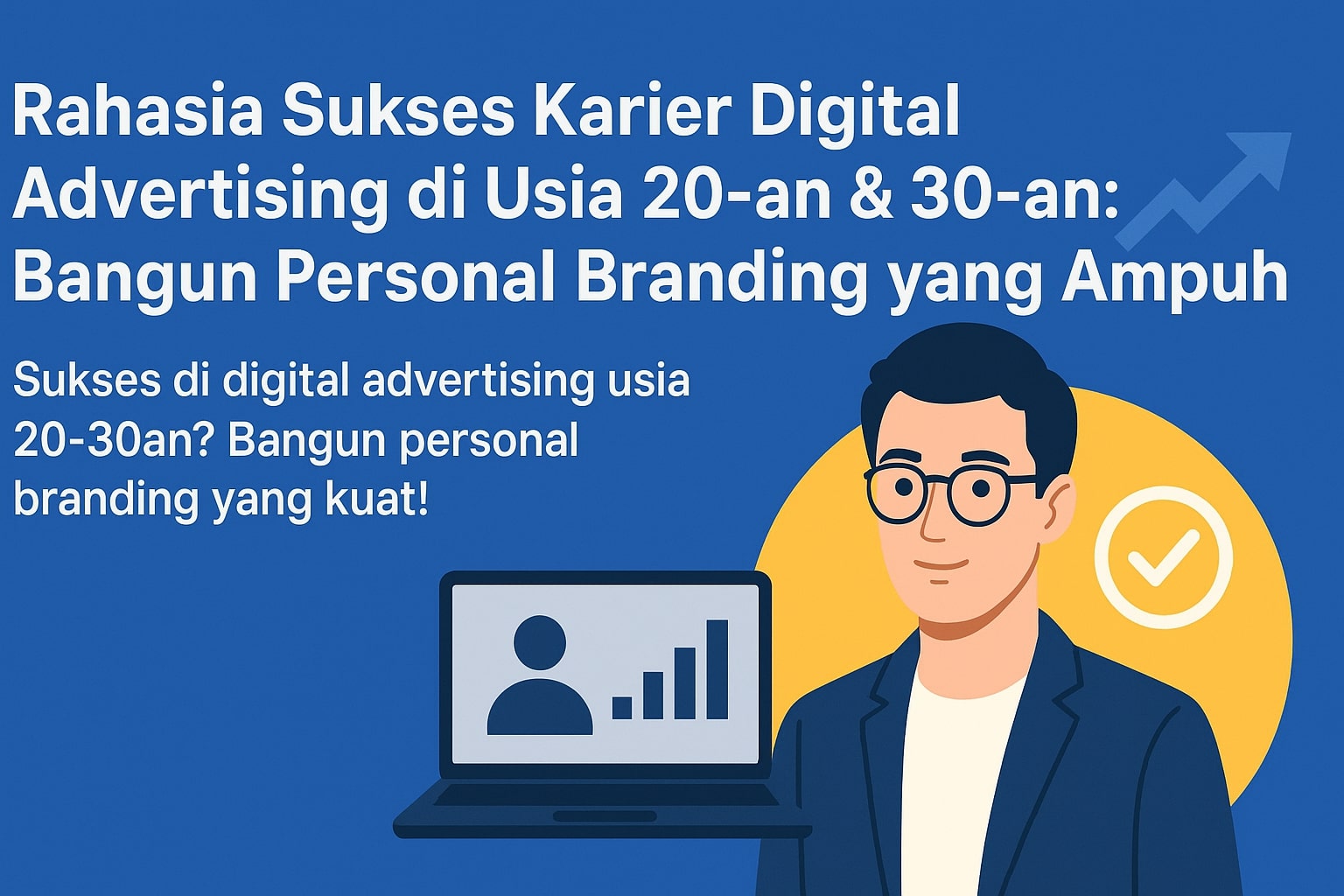 Rahasia Sukses Karier Digital Advertising di Usia 20-an & 30-an: Bangun Personal Branding yang Ampuh