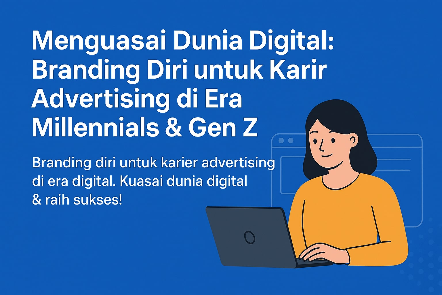 Menguasai Dunia Digital:  Branding Diri untuk Karir Advertising di Era Millennials & Gen Z