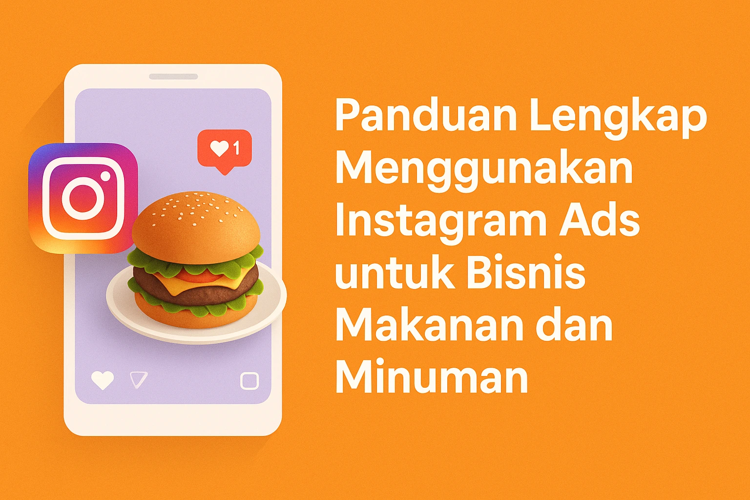 Panduan Lengkap Menggunakan Instagram Ads untuk Bisnis Makanan dan Minuman