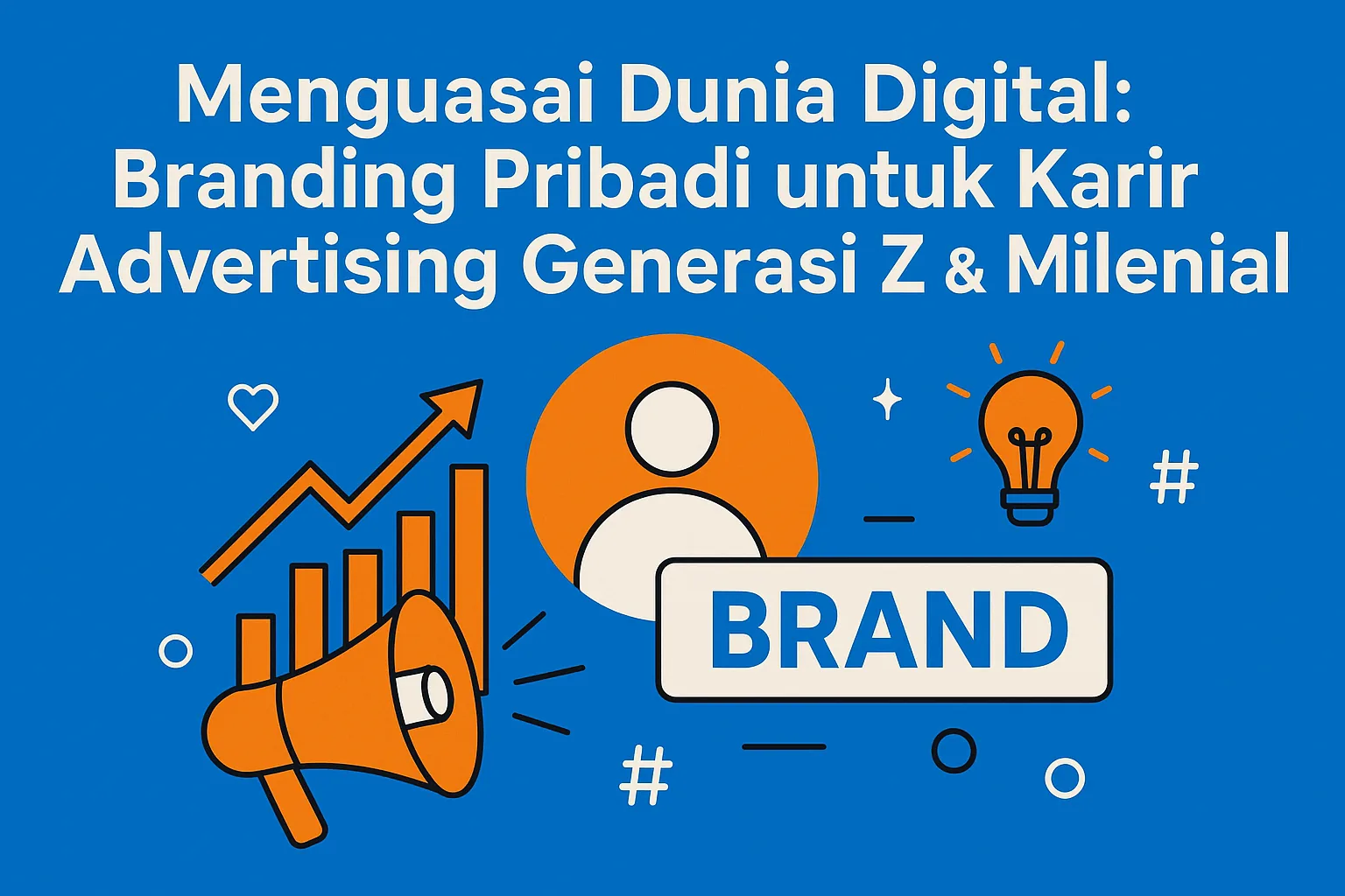 Menguasai Dunia Digital: Cara Seorang Digital Advertiser Membangun Personal Branding di Usia 20-an & 30-an